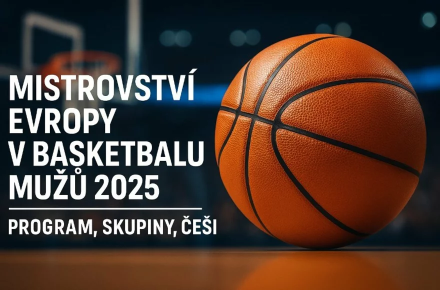 Mistrovství Evropy v basketbalu mužů 2026: Program, český tým a kde sledovat