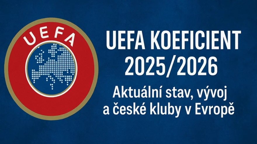 UEFA koeficient 2025/2026 – Aktuální stav a vývoj českých klubů