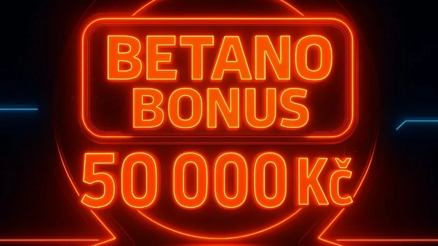 Betano bonusy 2026: Vstupní bonus 50 000 Kč a bonus za registraci | Kompletní přehled